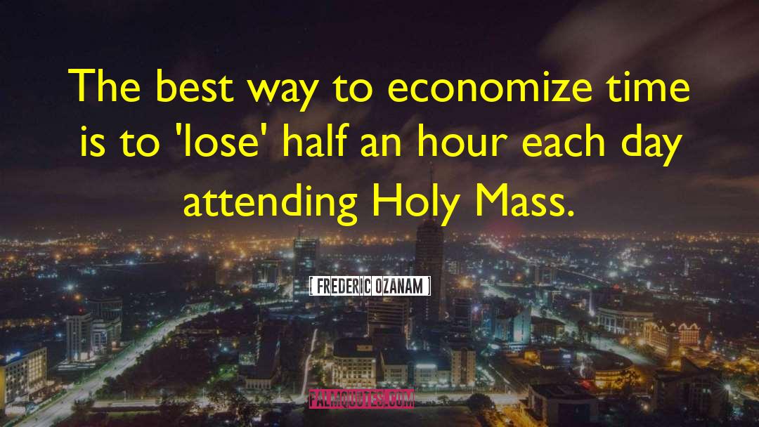 Holy Mass quotes by Frederic Ozanam