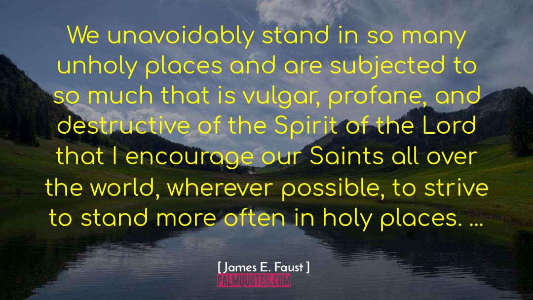 Holy Places quotes by James E. Faust