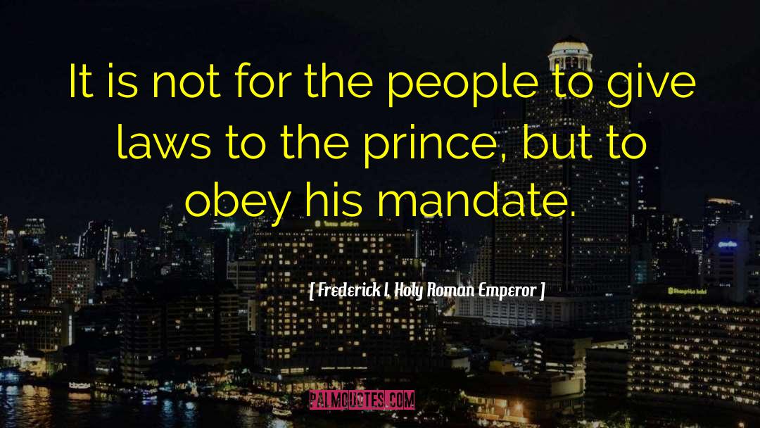 Holy Roman Emperor quotes by Frederick I, Holy Roman Emperor