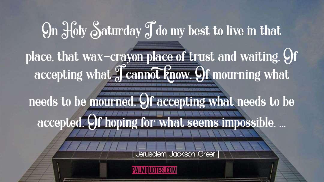 Holy Saturday quotes by Jerusalem Jackson Greer