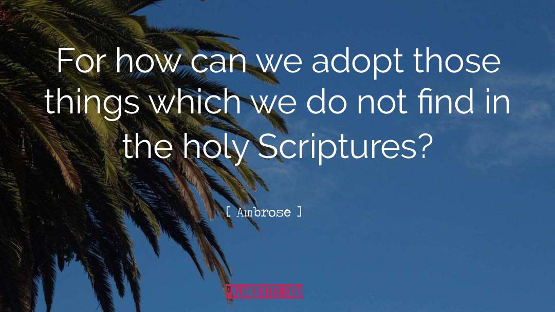 Holy Scriptures quotes by Ambrose