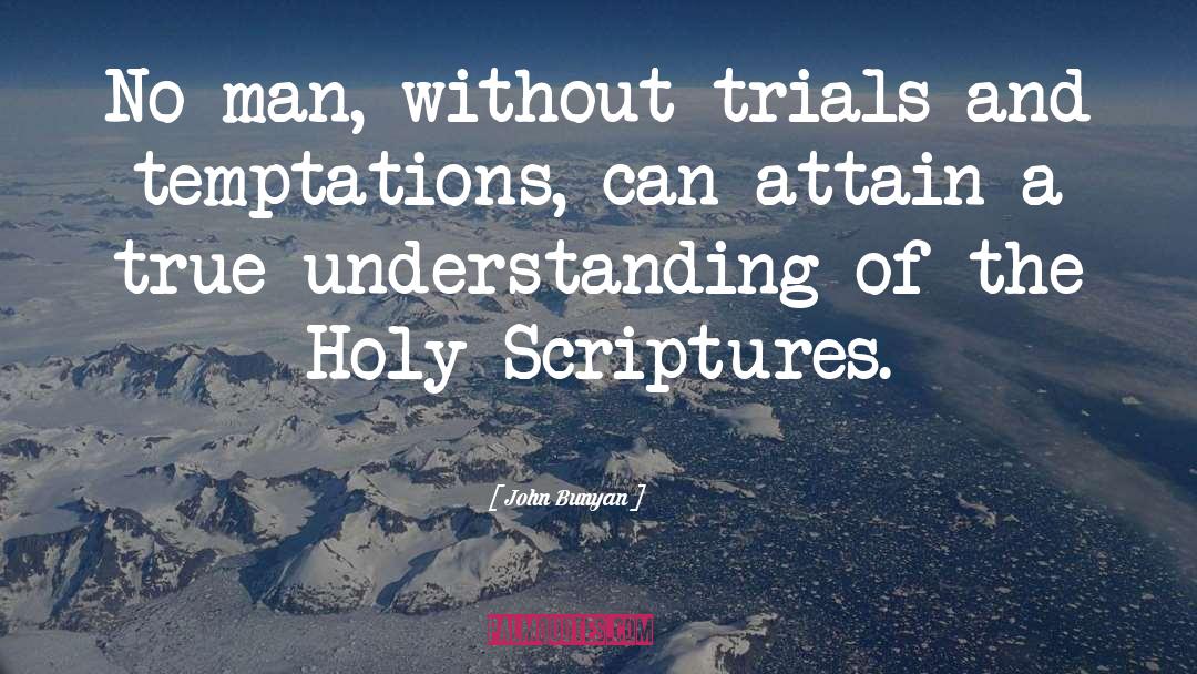 Holy Scriptures quotes by John Bunyan