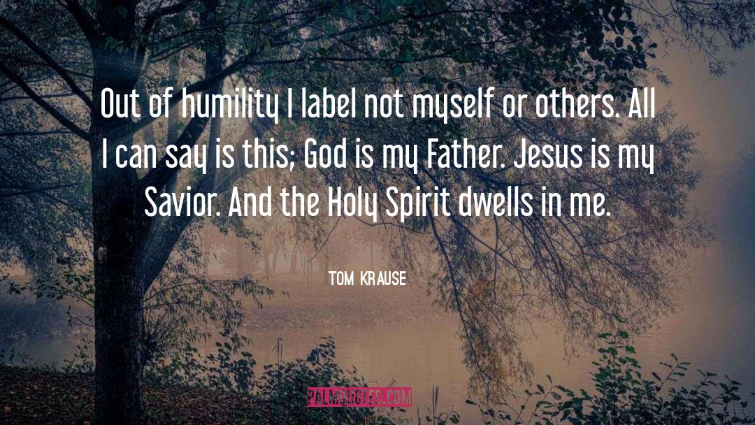 Holy Spirit Anointing quotes by Tom Krause