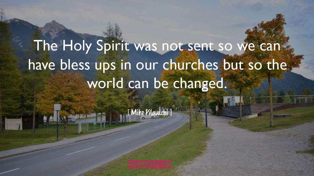 Holy Spirity quotes by Mike Pilavachi