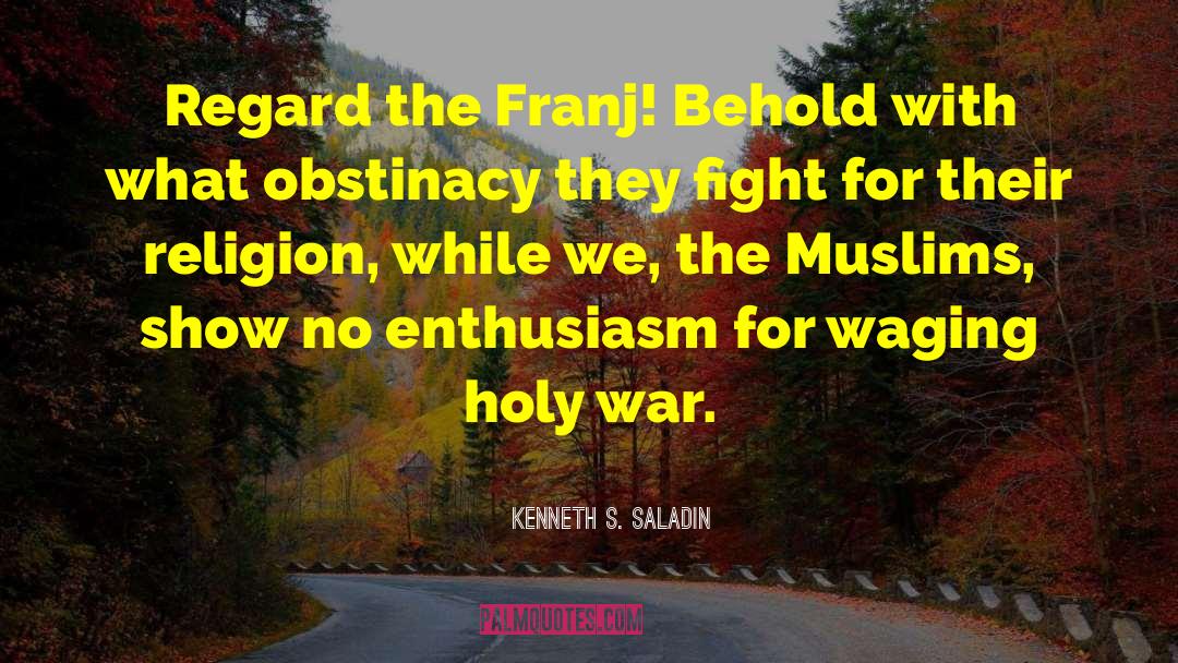 Holy War quotes by Kenneth S. Saladin