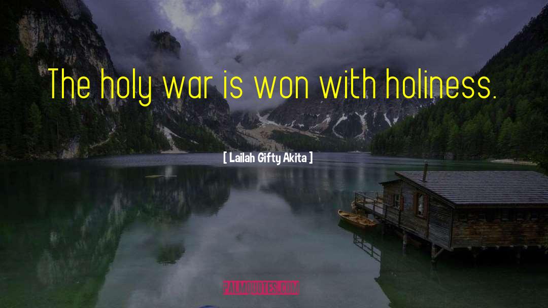 Holy War quotes by Lailah Gifty Akita