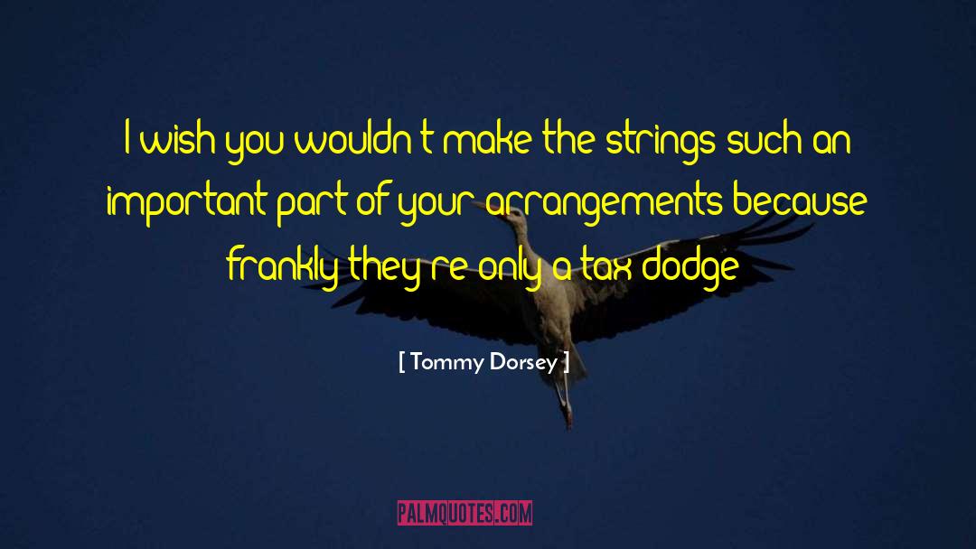 Holzhauer Dodge quotes by Tommy Dorsey