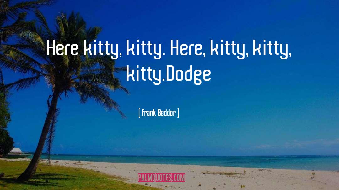 Holzhauer Dodge quotes by Frank Beddor
