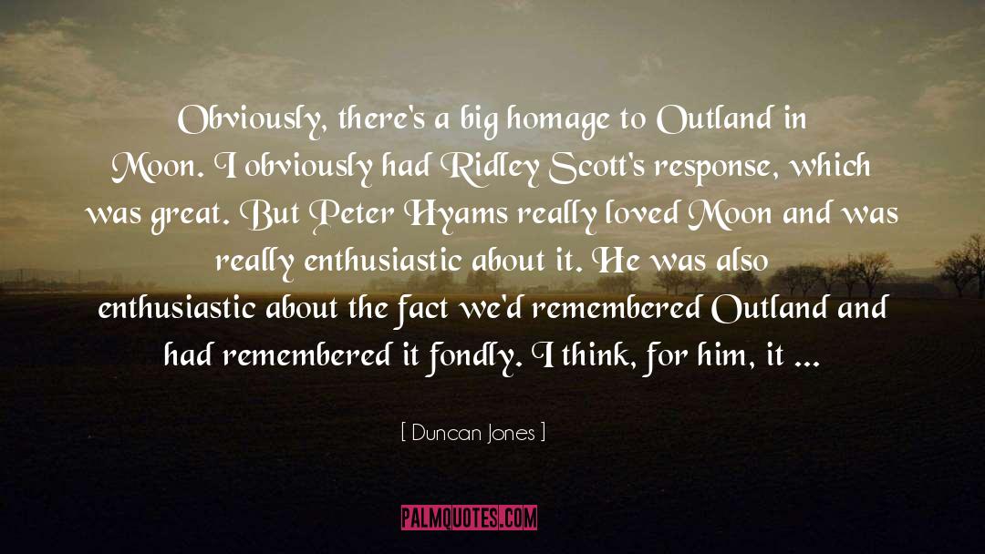 Homage quotes by Duncan Jones