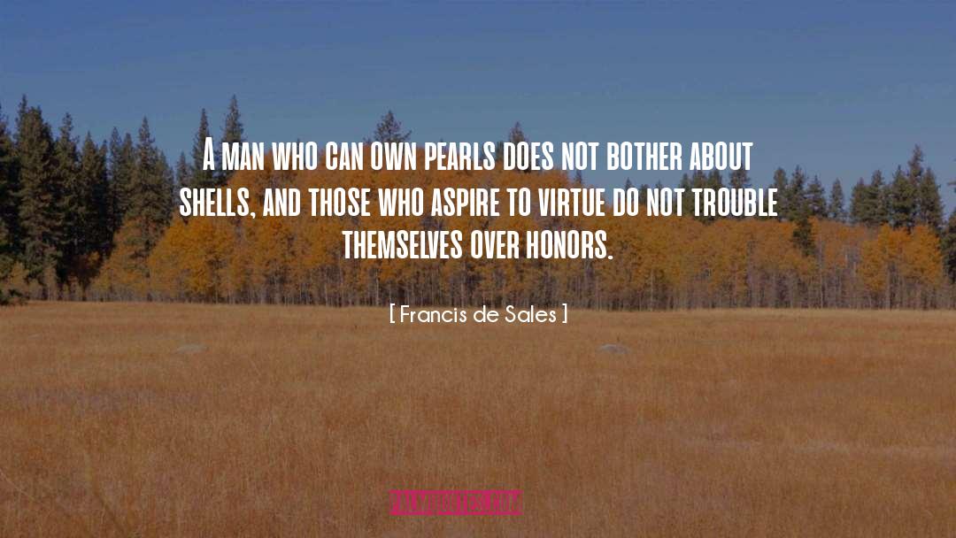 Hombres De Honor quotes by Francis De Sales