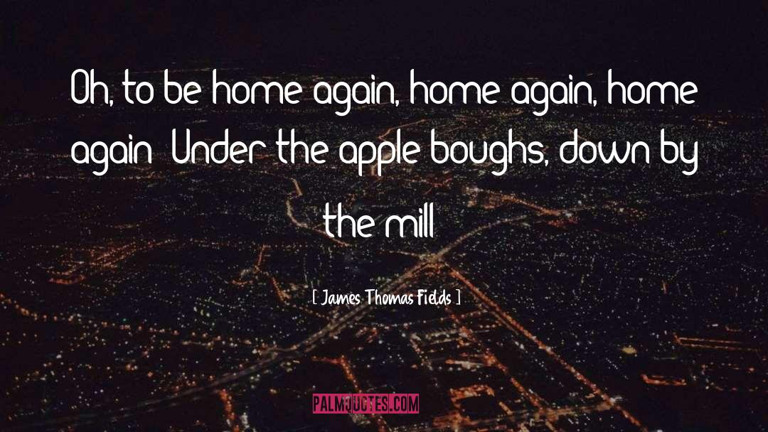 Home Again quotes by James Thomas Fields