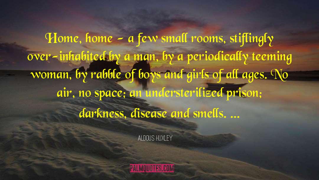 Home And Family quotes by Aldous Huxley