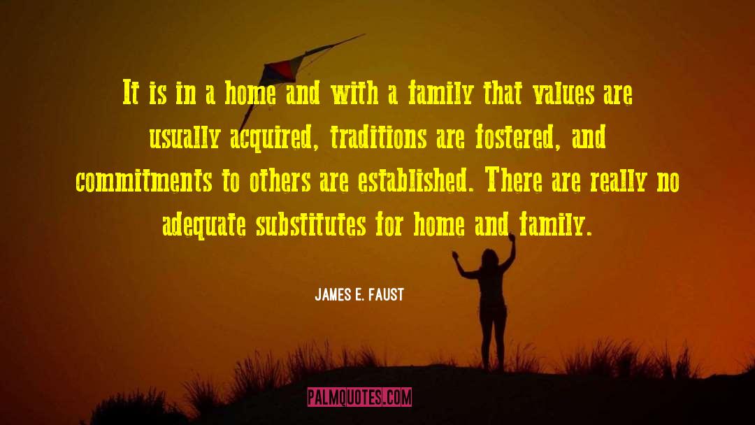 Home And Family quotes by James E. Faust