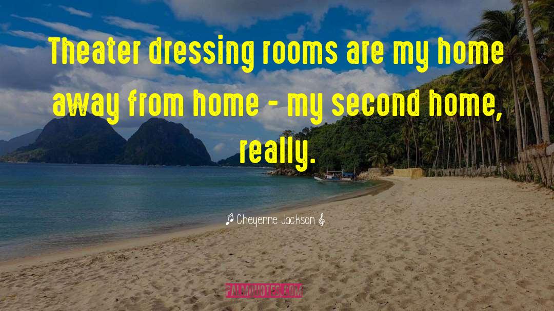 Home Away From Home quotes by Cheyenne Jackson