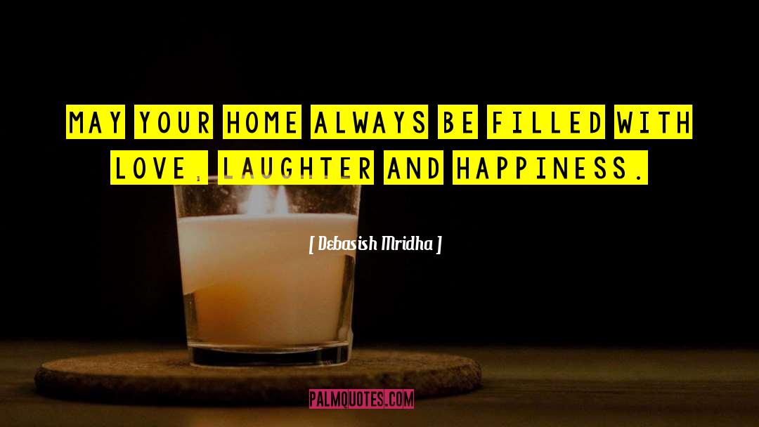 Home Blessing quotes by Debasish Mridha