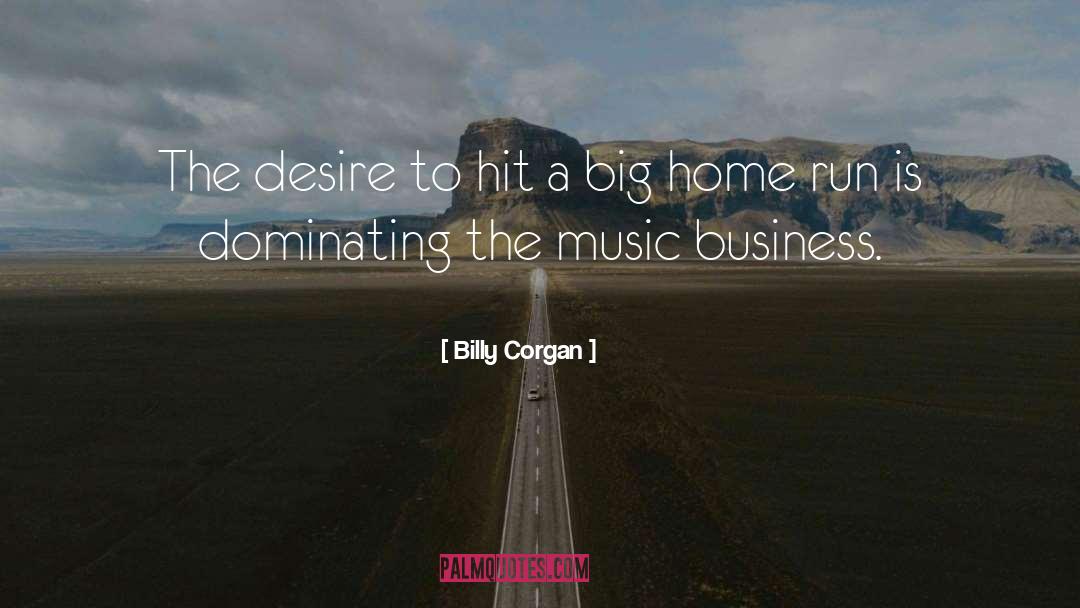 Home Business quotes by Billy Corgan