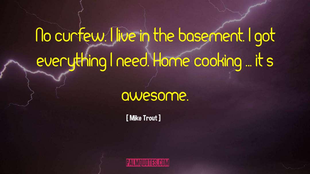 Home Cooking quotes by Mike Trout