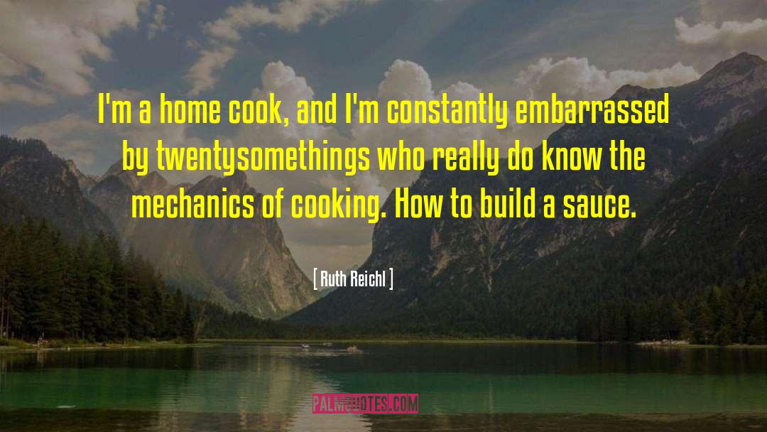 Home Cooking quotes by Ruth Reichl