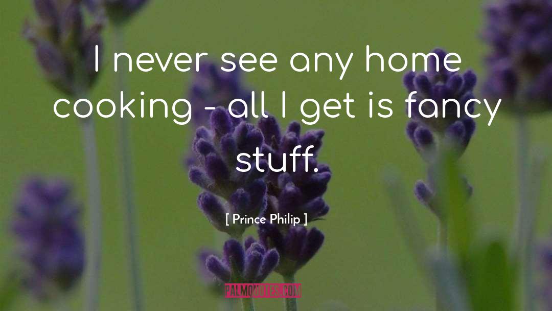 Home Cooking quotes by Prince Philip