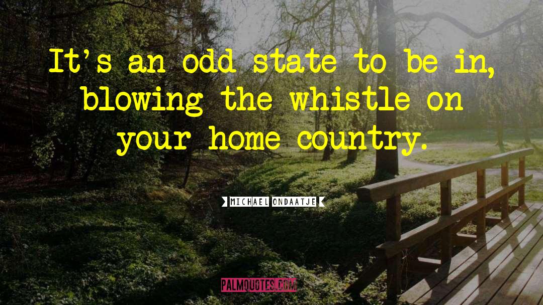 Home Country quotes by Michael Ondaatje