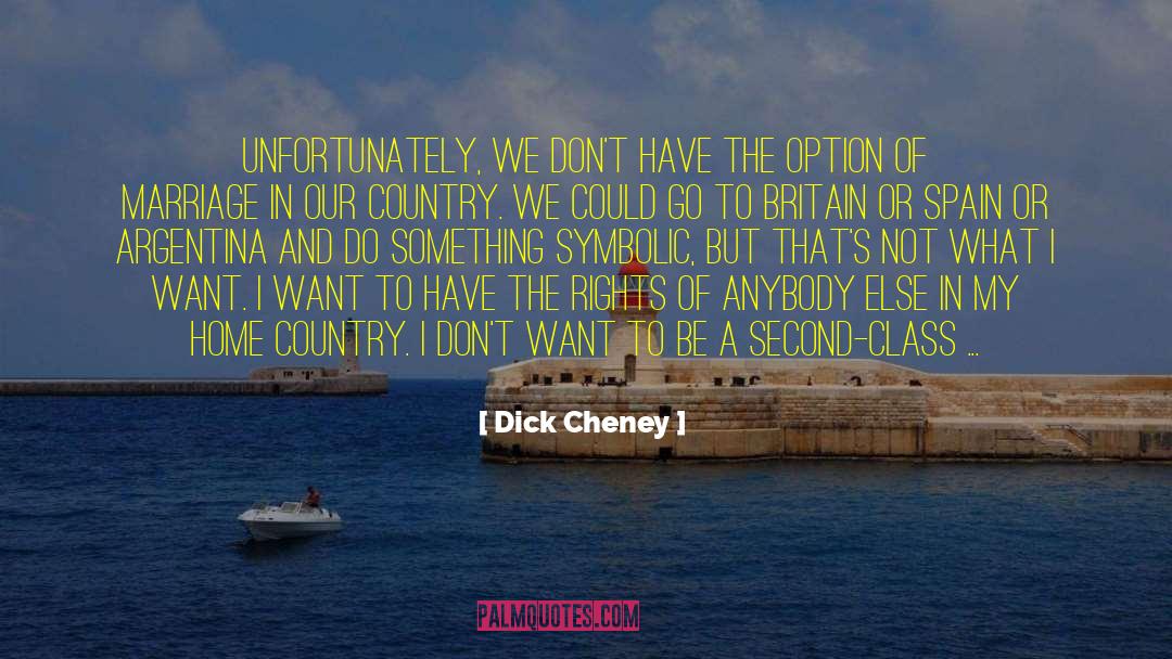 Home Country quotes by Dick Cheney