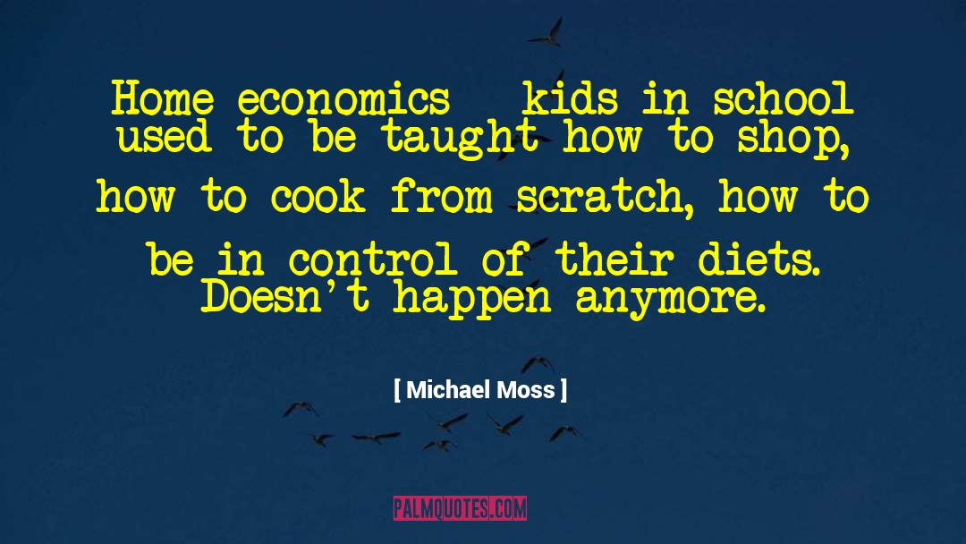 Home Economics quotes by Michael Moss