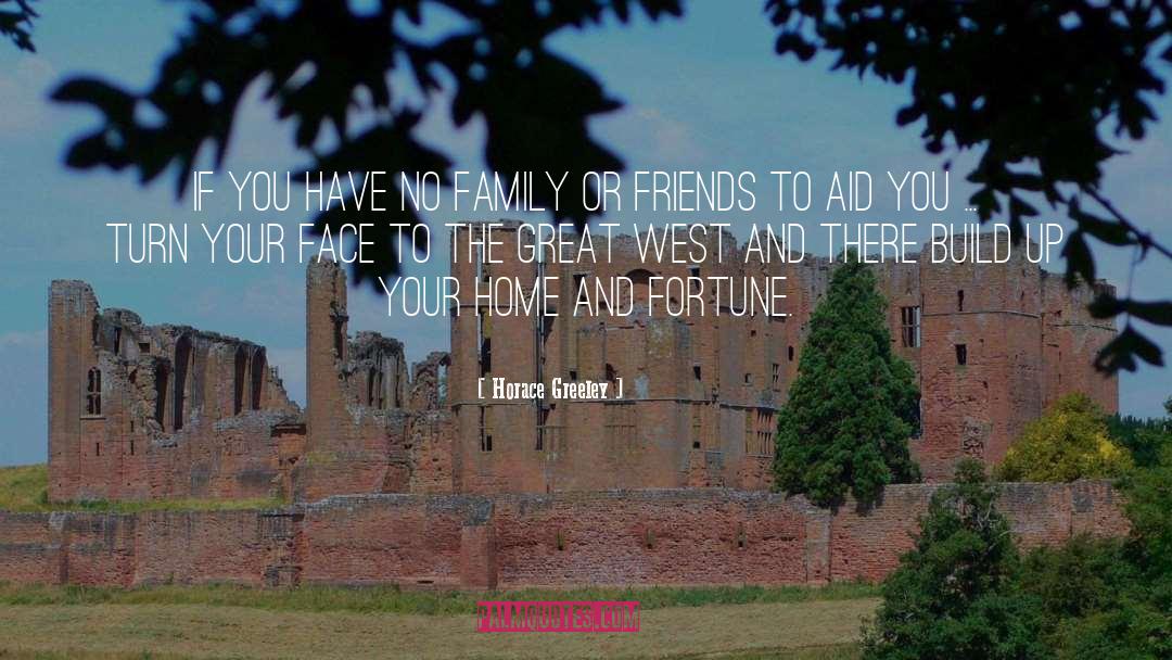 Home Friends And Family quotes by Horace Greeley