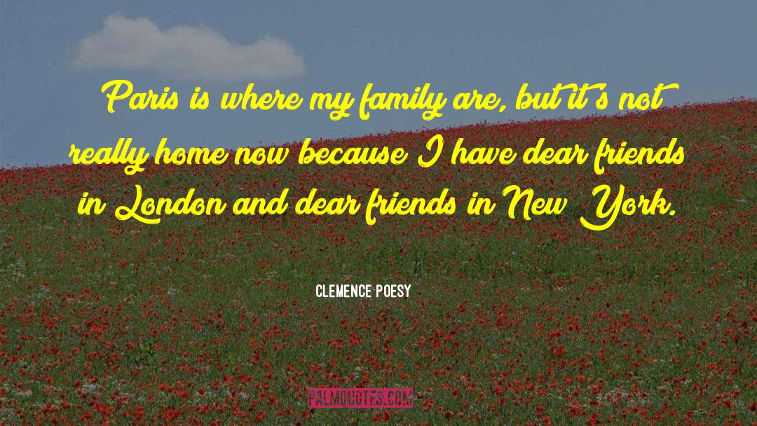 Home Friends And Family quotes by Clemence Poesy