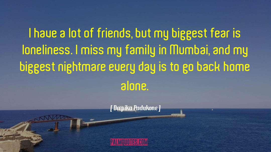 Home Friends And Family quotes by Deepika Padukone