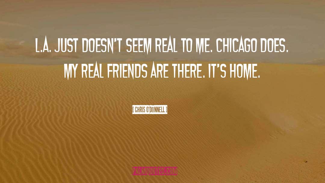 Home Home quotes by Chris O'Donnell