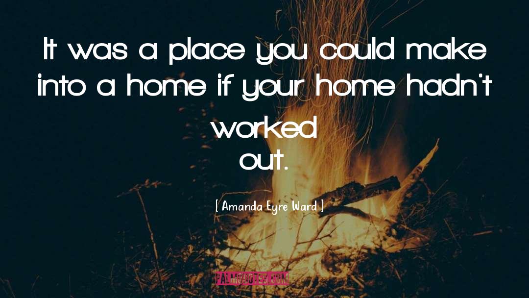 Home Maker quotes by Amanda Eyre Ward