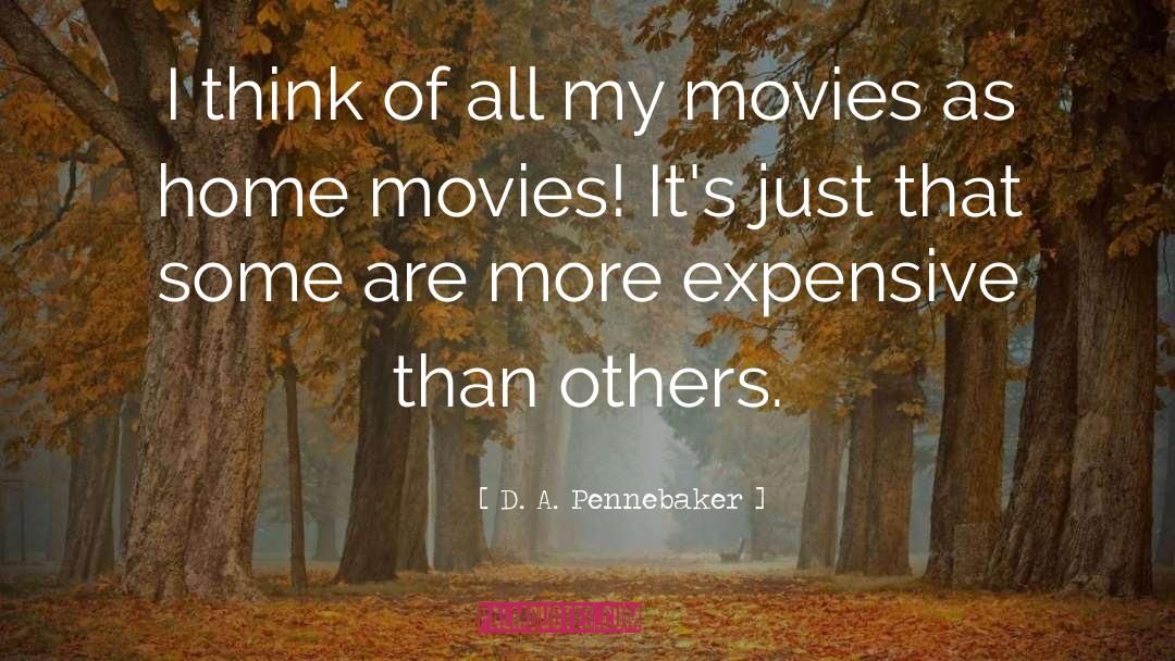 Home Movies quotes by D. A. Pennebaker