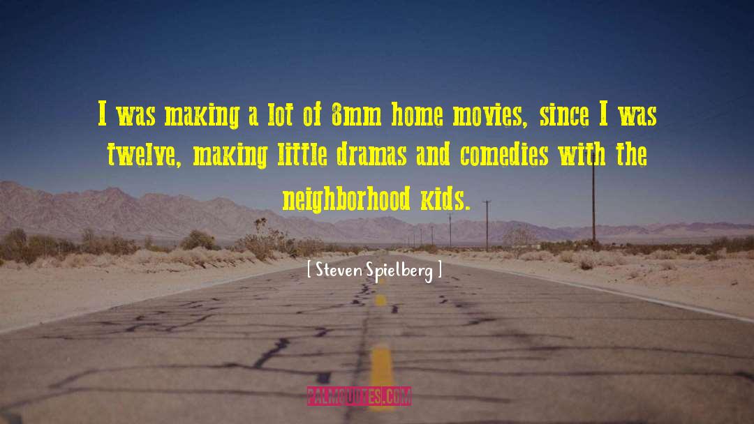 Home Movies quotes by Steven Spielberg