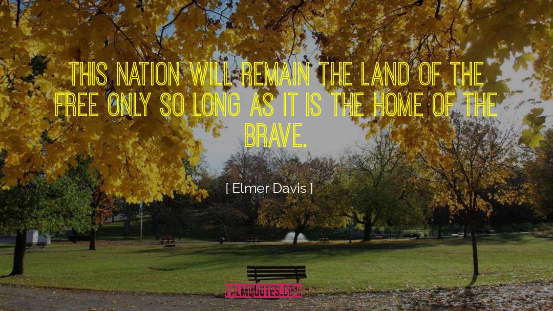 Home Of The Brave quotes by Elmer Davis