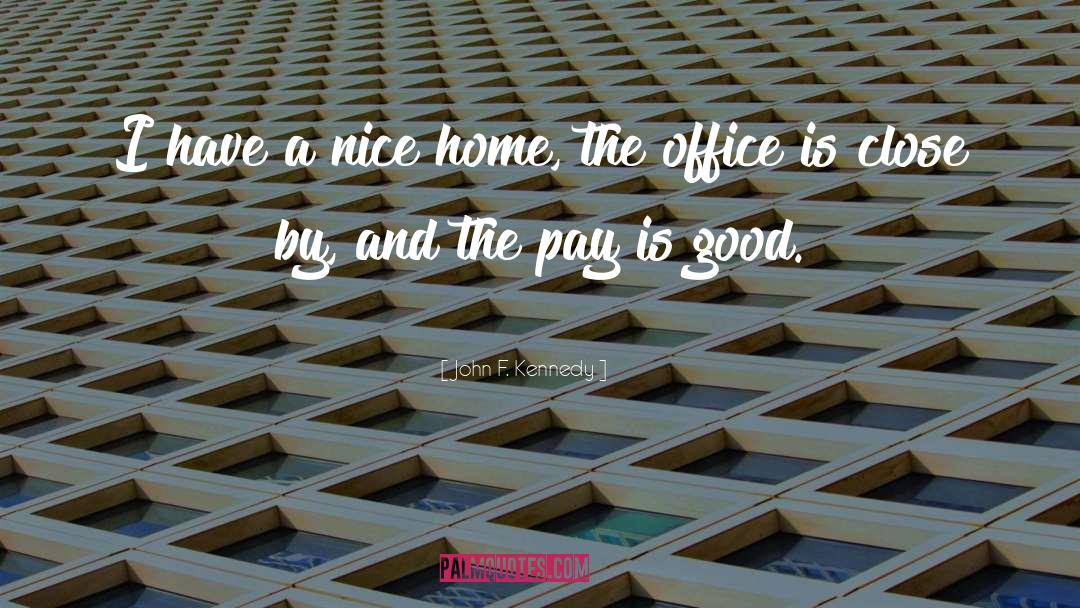 Home Office quotes by John F. Kennedy