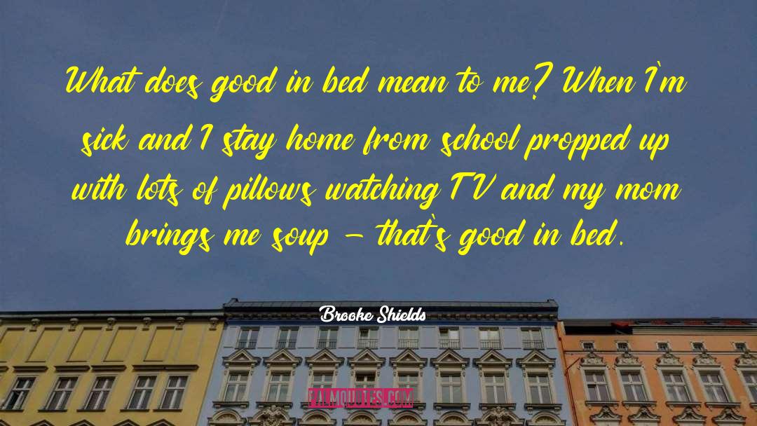 Home School quotes by Brooke Shields