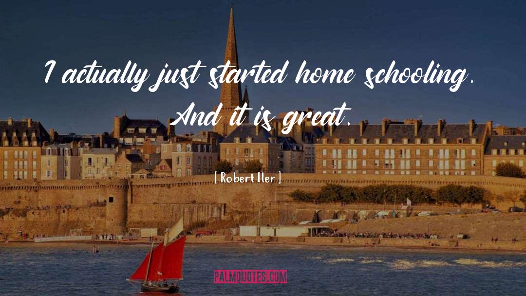 Home Schooling quotes by Robert Iler
