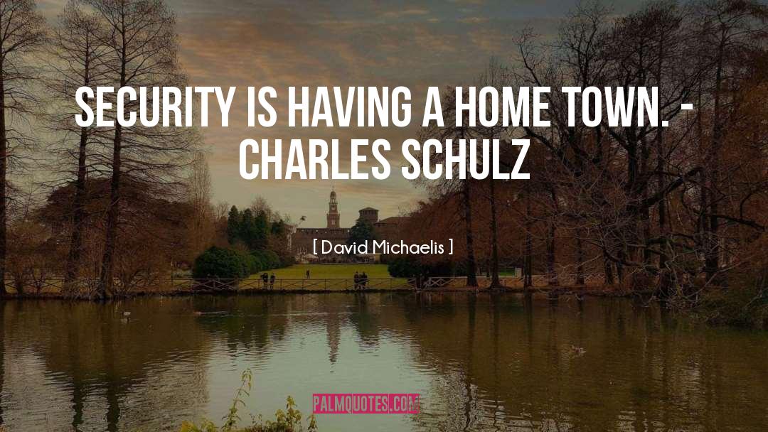 Home Security Cameras quotes by David Michaelis