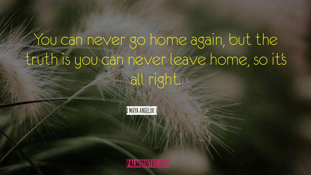 Home Sweet Home quotes by Maya Angelou