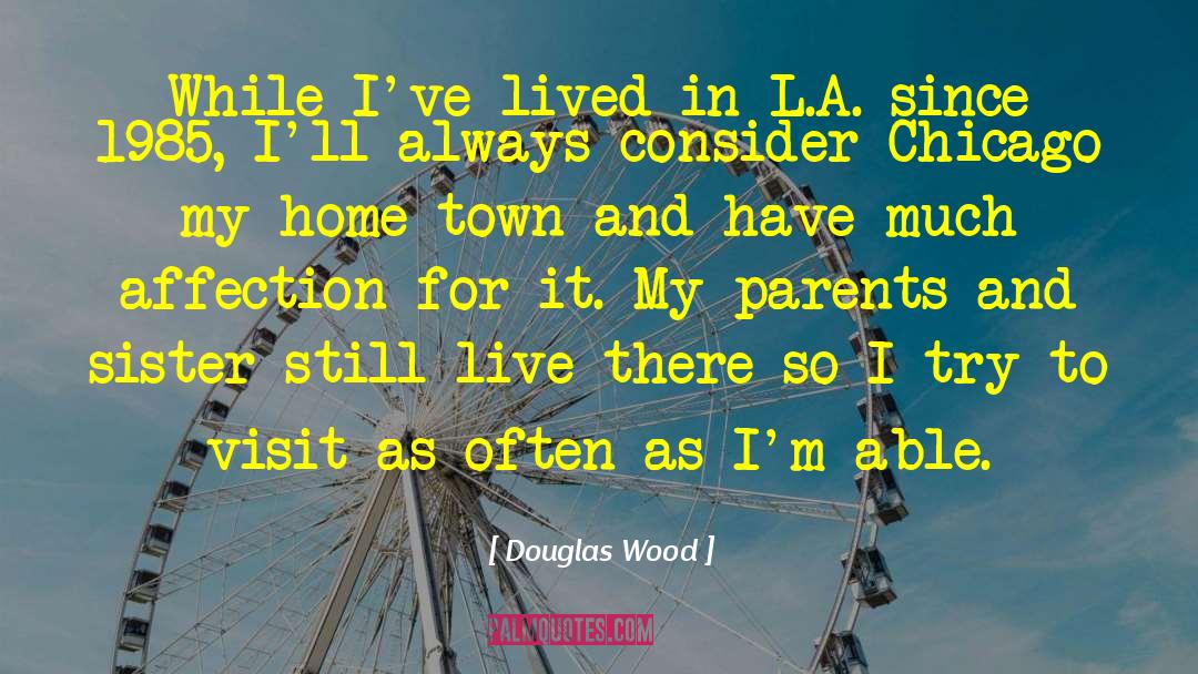 Home Town quotes by Douglas Wood