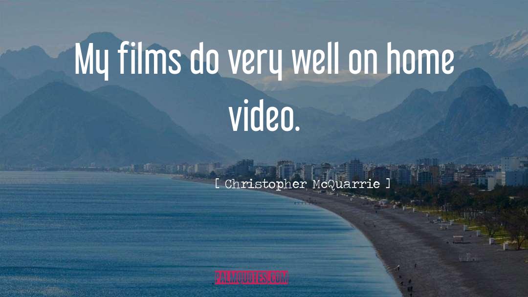 Home Video quotes by Christopher McQuarrie