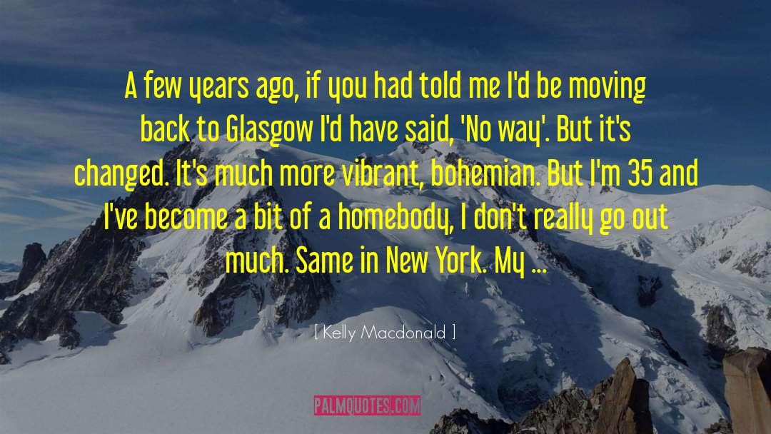 Homebodies quotes by Kelly Macdonald