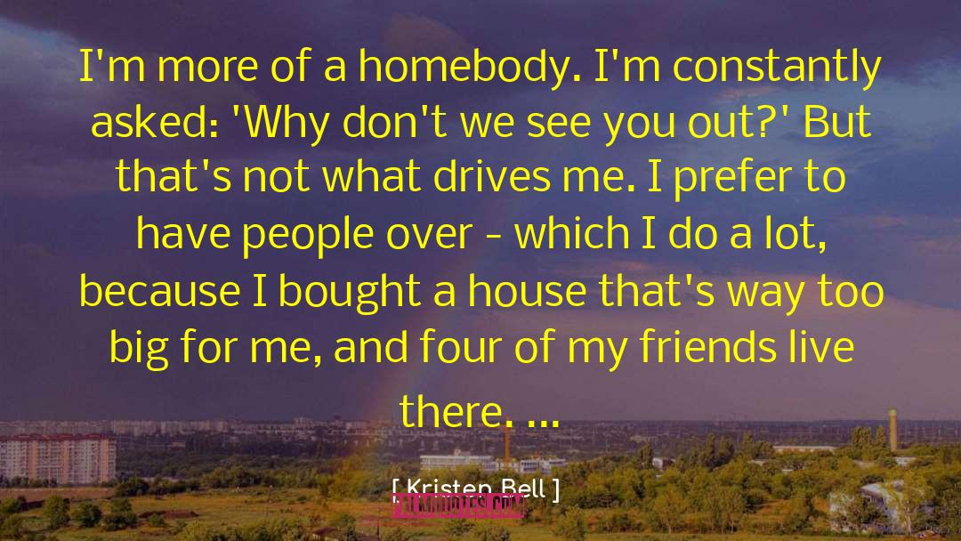 Homebody quotes by Kristen Bell