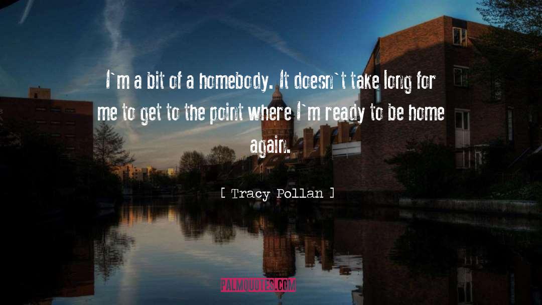 Homebody quotes by Tracy Pollan