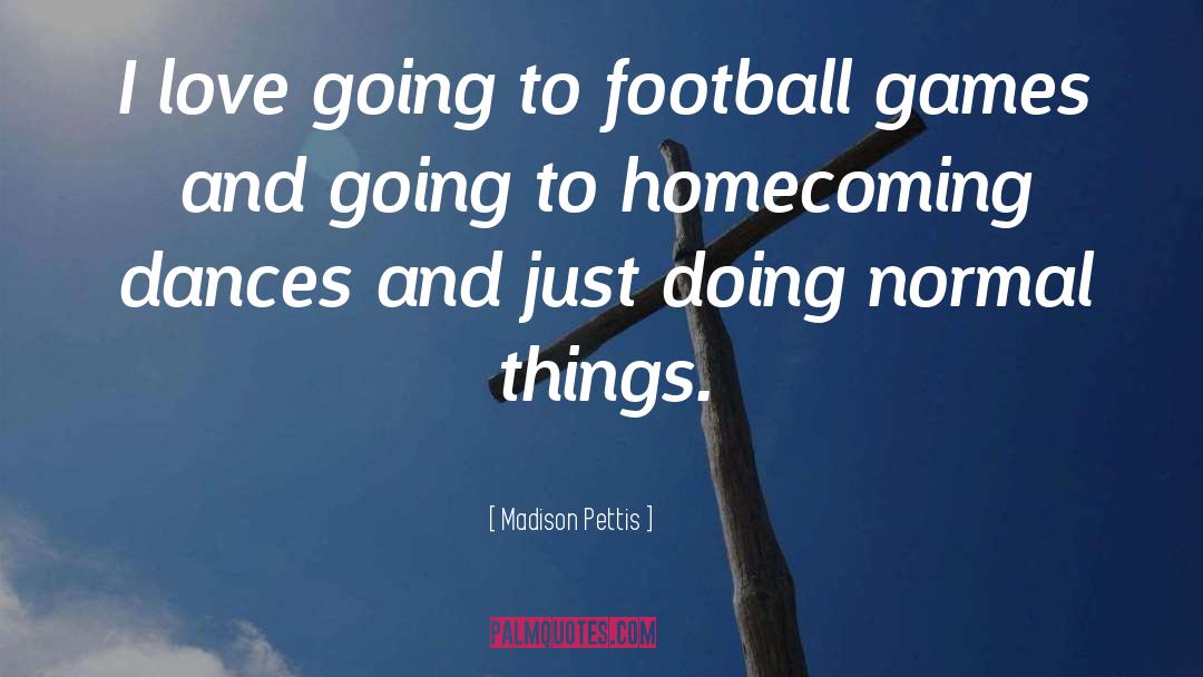 Homecoming quotes by Madison Pettis