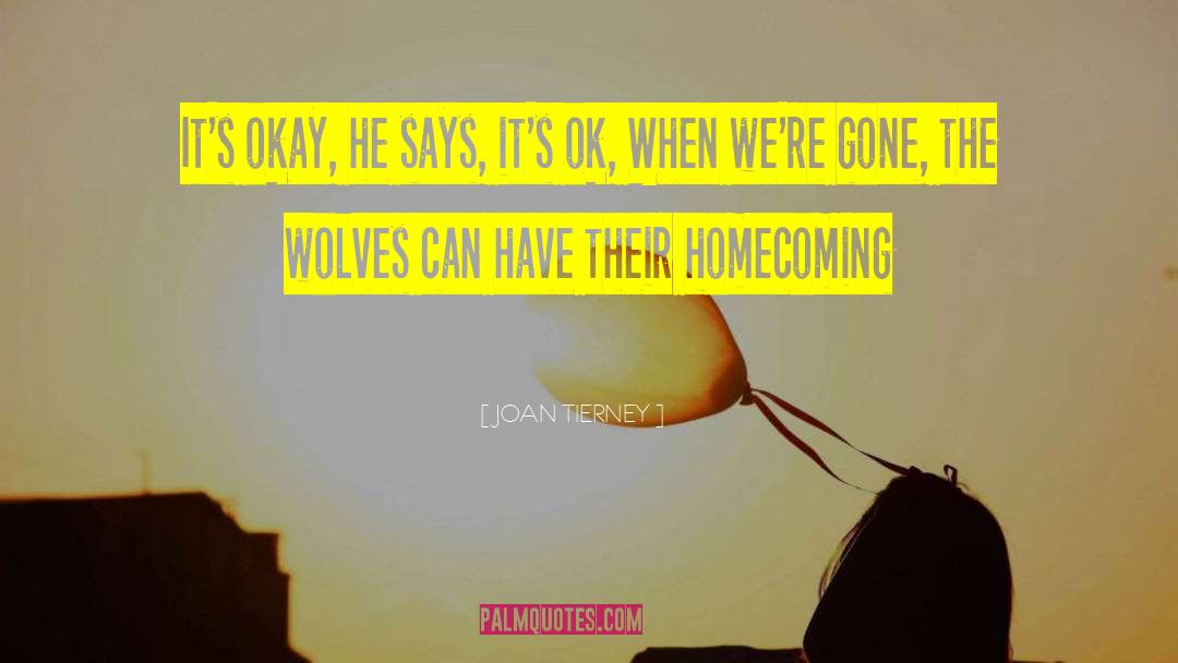Homecoming quotes by JOAN TIERNEY