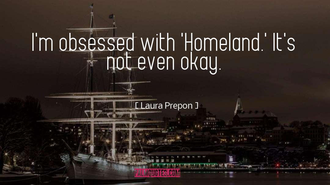 Homeland quotes by Laura Prepon
