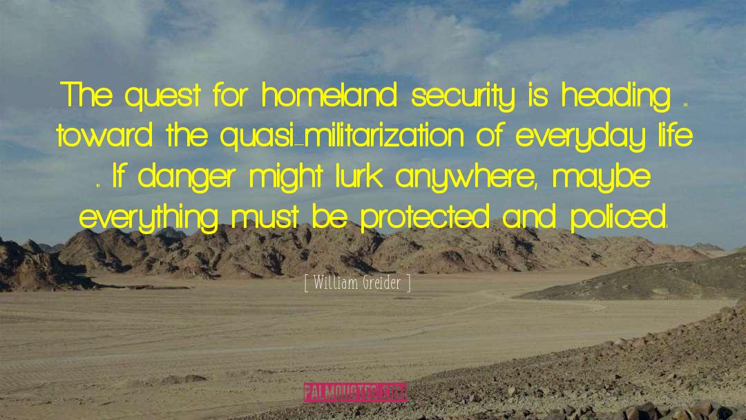 Homeland Security quotes by William Greider