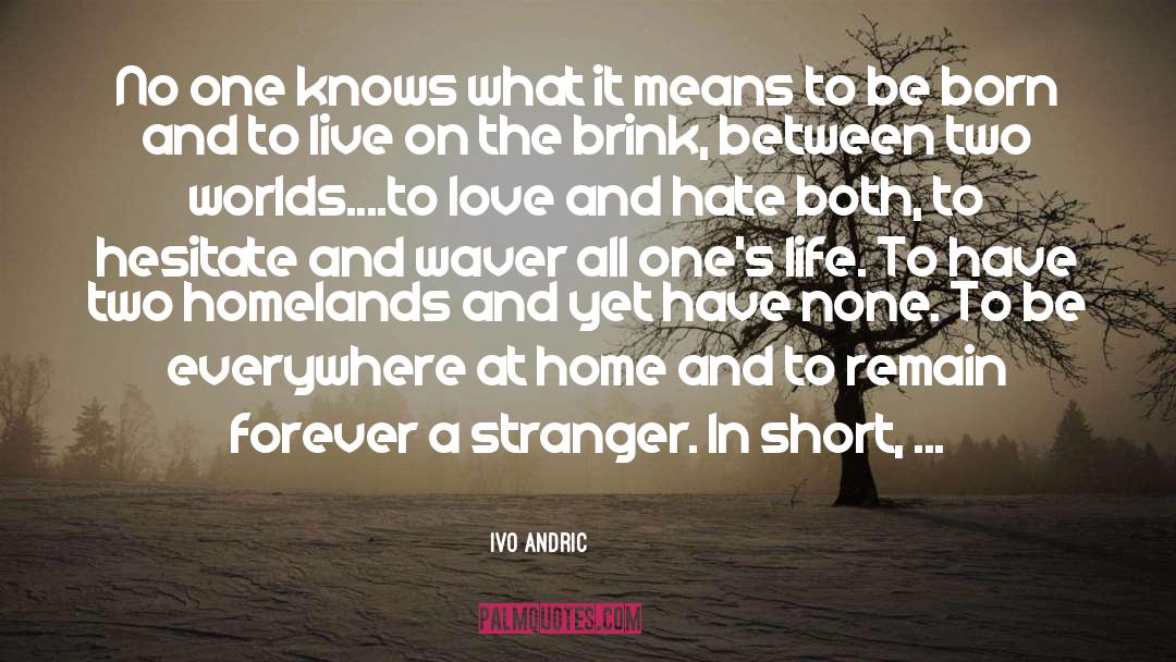 Homelands quotes by Ivo Andric