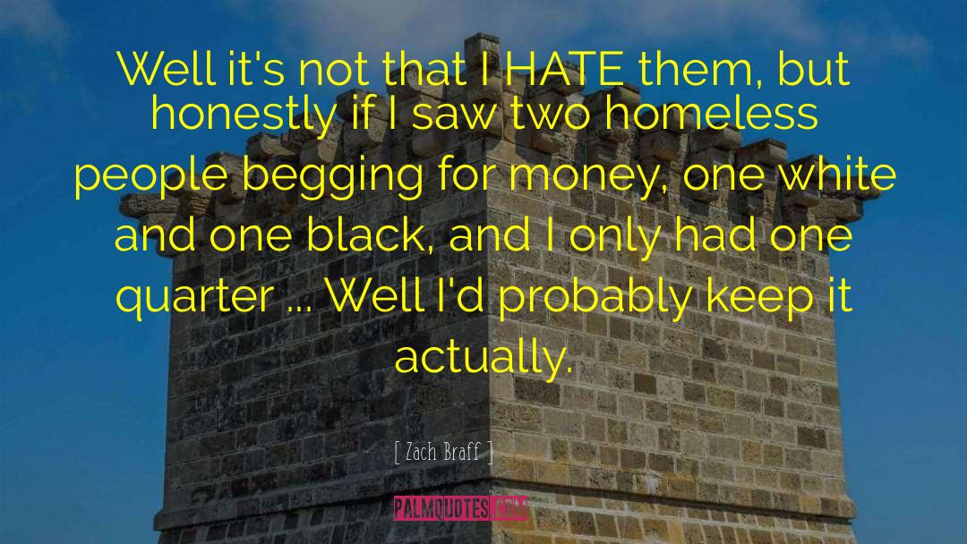 Homeless People quotes by Zach Braff